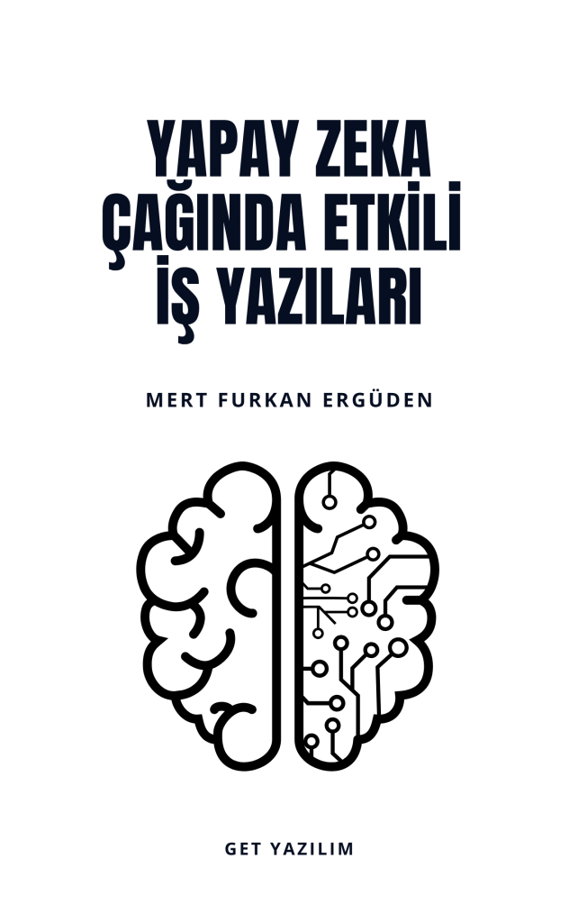 Mert Furkan ERGÜDEN Yapay Zeka Çağında Etkili İş Yazıları